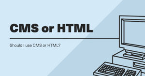 CMSを使用すべきかの判断基準を紹介します！